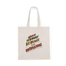 Load image into Gallery viewer, Brave and Outrageous | Tote Bag
