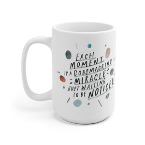 Inspiring quote about mindfulness on beautiful ceramic coffee mug, printed on both sides for lefties too!