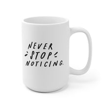 Load image into Gallery viewer, Minimalist 15 oz white coffee mug decorated with stark black hand-lettered quote about mindfulness.
