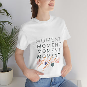 Moment, Moment, Life | Loose Fit T-Shirt
