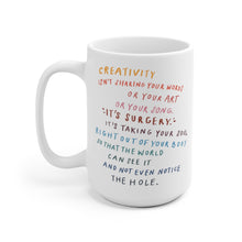 Load image into Gallery viewer, Inspiring quote about creativity on beautiful ceramic coffee mug, printed on both sides for lefties too!
