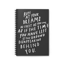 Load image into Gallery viewer, Black and white 6” x 8” spiral notebook with hand-lettered and illustrated quote about following your dreams on the cover.
